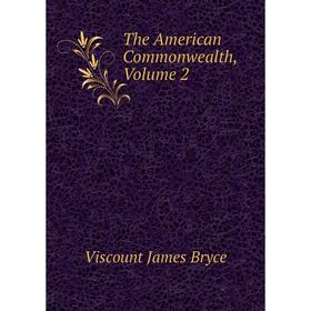 

Книга The American Commonwealth, Volume 2