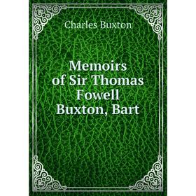 

Книга Memoirs of Sir Thomas Fowell Buxton, Bart