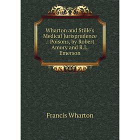 

Книга Wharton and Stillé's Medical Jurisprudence.: Poisons, by Robert Amory and R.L. Emerson