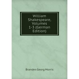 

Книга William Shakespeare, Volumes 1-3 (German Edition)