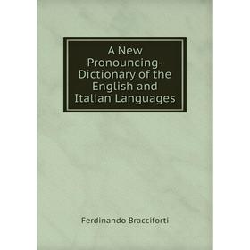 

Книга A New Pronouncing-Dictionary of the English and Italian Languages