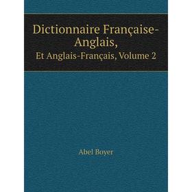 

Книга Dictionnaire Française-Anglais, Et Anglais-Français, Volume 2