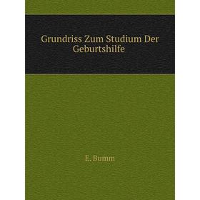 

Книга Grundriss Zum Studium Der Geburtshilfe