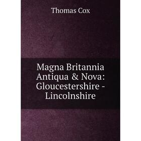 

Книга Magna Britannia Antiqua & Nova: Gloucestershire — Lincolnshire