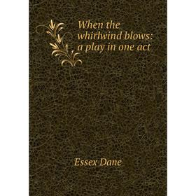 

Книга When the whirlwind blows: a play in one act