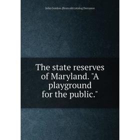 

Книга The state reserves of Maryland. A playground for the public.