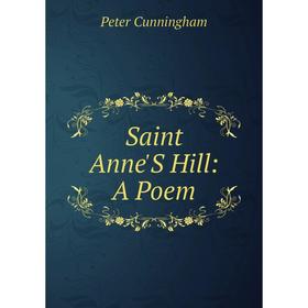 

Книга Saint Anne'S Hill: A Poem