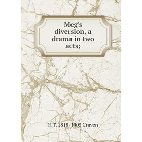 

Книга Meg's diversion, a drama in two acts;