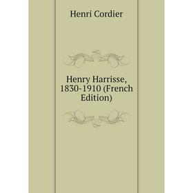 

Книга Henry Harrisse, 1830-1910 (French Edition)