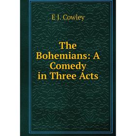 

Книга The Bohemians: A Comedy in Three Acts