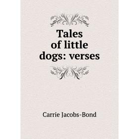 

Книга Tales of little dogs: verses