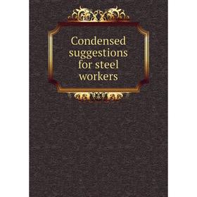 

Книга Condensed suggestions for steel workers