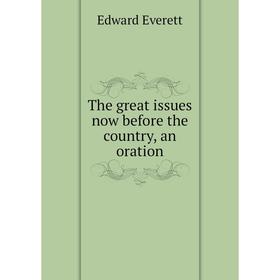 

Книга The great issues now before the country, an oration