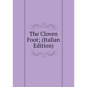 

Книга The Cloven Foot; (Italian Edition)