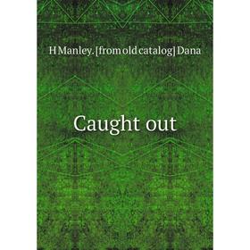 

Книга Caught out