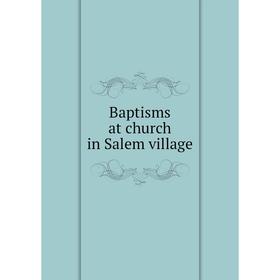 

Книга Baptisms at church in Salem village