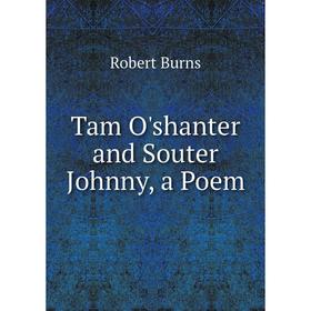

Книга Tam O'shanter and Souter Johnny, a Poem