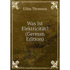 

Книга Was Ist Elektricität (German Edition)