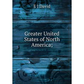 

Книга Greater United States of North America