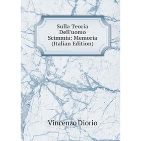 

Книга Sulla Teoria Dell'uomo Scimmia: Memoria (Italian Edition)