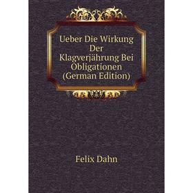 

Книга Ueber Die Wirkung Der Klagverjährung Bei Obligationen (German Edition)