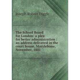 

Книга The School Board for London: a plea for better administration: an address delivered in the court house, Marylebone, November, 1881