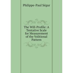 

Книга The Will-Profile: A Tentative Scale for Measurement of the Volitional Pattern