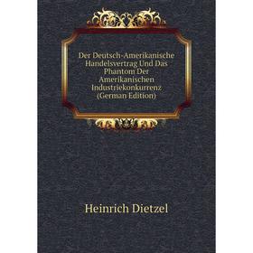 

Книга Der Deutsch-Amerikanische Handelsvertrag Und Das Phantom Der Amerikanischen Industriekonkurrenz (German Edition)