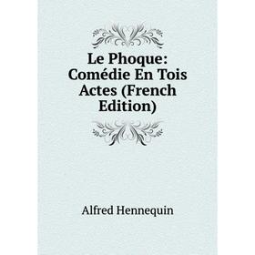 

Книга Le Phoque: Comédie En Tois Actes