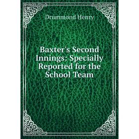

Книга Baxter's Second Innings: Specially Reported for the School Team