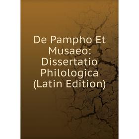 

Книга De Pampho Et Musaeo: Dissertatio Philologica (Latin Edition)