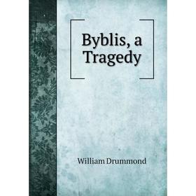 

Книга Byblis, a Tragedy