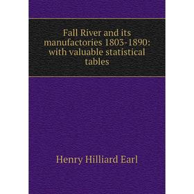 

Книга Fall River and its manufactories 1803-1890: with valuable statistical tables