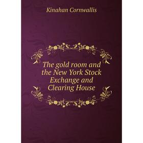 

Книга The gold room and the New York Stock Exchange and Clearing House