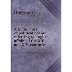 

Книга A finding list of political poems referring to English affairs of the XIII. and XIV. centuries