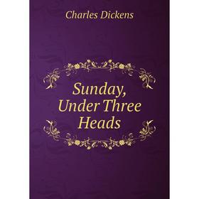 

Книга Sunday, Under Three Heads