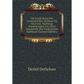 

Книга Die Entdeckung Des Germanischen Nordens Im Altertum. Nachtrag: Bemerkungen Zur Alten Geschichte Der Cimbrischen Halbinsel (German Edition)