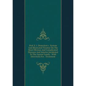 

Книга Prof. E. J. Donecken's. System And Illustrated Treatise On The Most Obvious And Complicated Diseases And Injuries Incidental To The Equine Famil