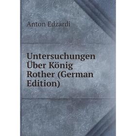 

Книга Untersuchungen Über König Rother (German Edition)