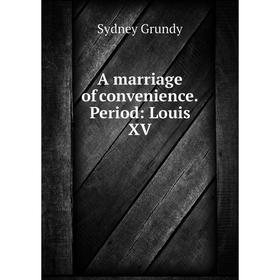 

Книга A marriage of convenience. Period: Louis XV