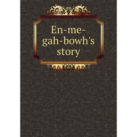 

Книга En-me-gah-bowh's story