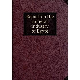 

Книга Report on the mineral industry of Egypt