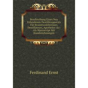 

Книга Beschreibung Eines Neu Erfundenen Destillirapparats Für Branntweinbrenner, Destillateurs, Apotheker c: Als Manuscript Mit Handzeichnungen