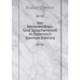 

Книга Der Nationalitäten- Und Sprachenstreit in Österreich (German Edition)