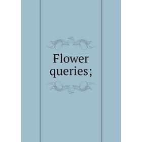 

Книга Flower queries