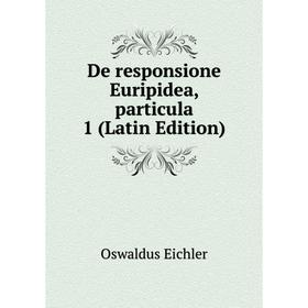 

Книга De responsione Euripidea, particula 1 (Latin Edition)
