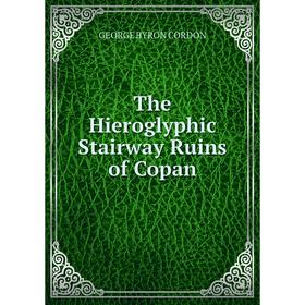 

Книга The Hieroglyphic Stairway Ruins of Copan