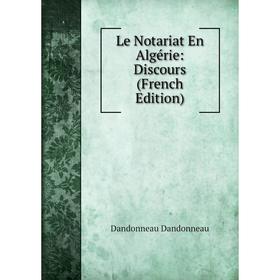 

Книга Le Notariat En Algérie: Discours