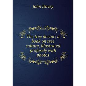 

Книга The tree doctor; a book on tree culture, illustrated profusely with photos