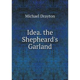 

Книга Idea. the Shepheard's Garland
